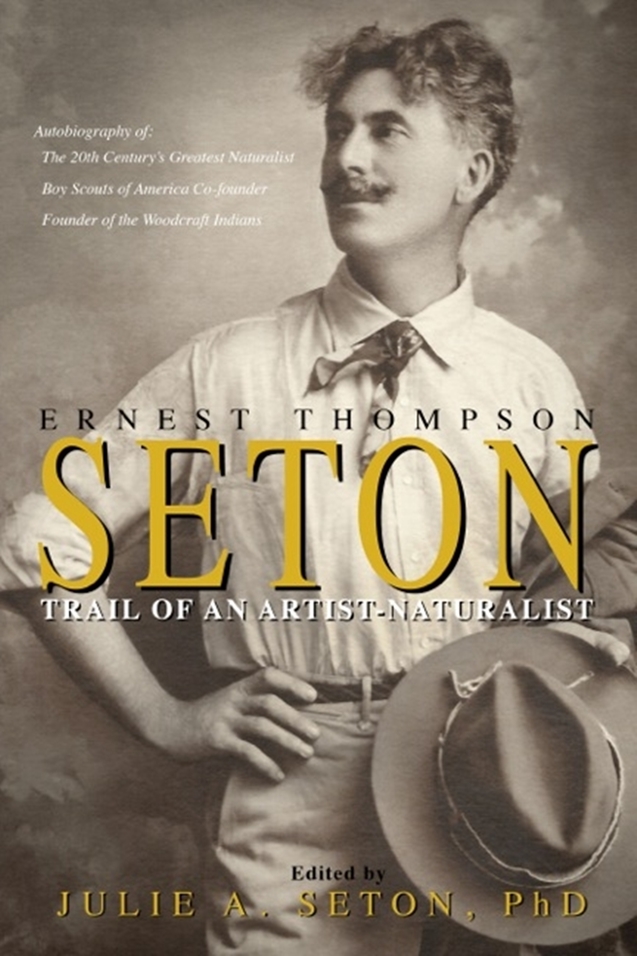 Trail of an Artist-Naturalist: The Autobiography of Ernest Thompson Seton, 2015 Edition